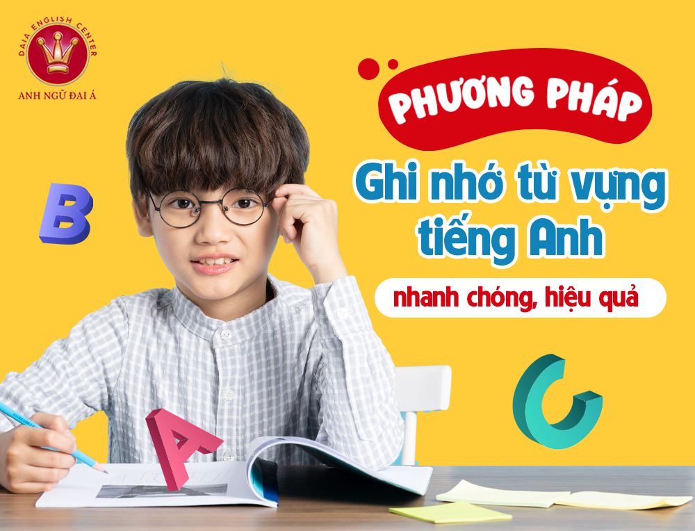 Phương Pháp Ghi Nhớ Từ Vựng Tiếng Anh Nhanh Chóng, Hiệu Quả Ai Cũng Có Thể Áp Dụng