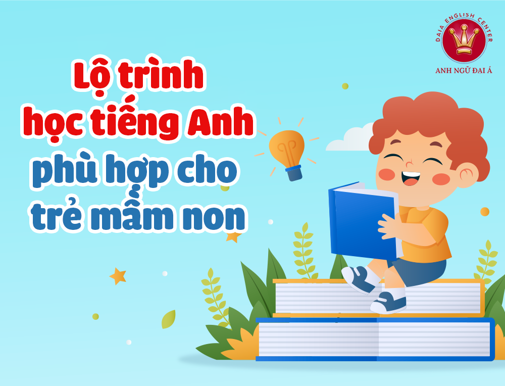 Lộ Trình Học Tiếng Anh Phù Hợp Cho Trẻ Mầm Non